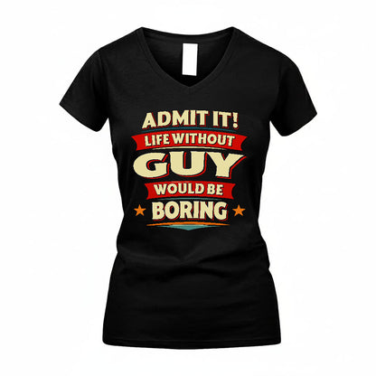 GUY T36-TH36–Personalized Funny Quote Apparel “Life Without NAME Would Be Boring”