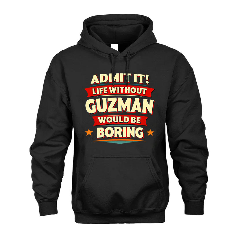 GUZMAN T36-TH36–Personalized Funny Quote Apparel “Life Without NAME Would Be Boring”