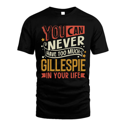 GILLESPIE  NO2-TT36 Personalized Funny Quote Apparel