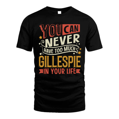 GILLESPIE  NO2-TT36 Personalized Funny Quote Apparel