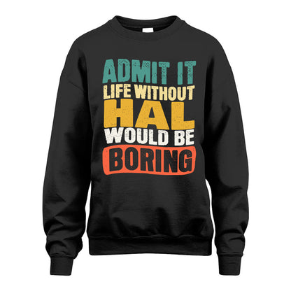 HAL HH88-K2-106–Personalized Funny Quote Apparel “Life Without NAME Would Be Boring”