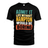 HAMPTON  HH88-K2-106–Personalized Funny Quote Apparel “Life Without NAME Would Be Boring”