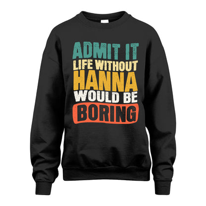 HANNA  HH88-K2-106–Personalized Funny Quote Apparel “Life Without NAME Would Be Boring”