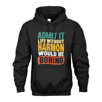 HARMON  HH88-K2-106–Personalized Funny Quote Apparel “Life Without NAME Would Be Boring”