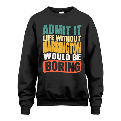 HARRINGTON  HH88-K2-106–Personalized Funny Quote Apparel “Life Without NAME Would Be Boring”