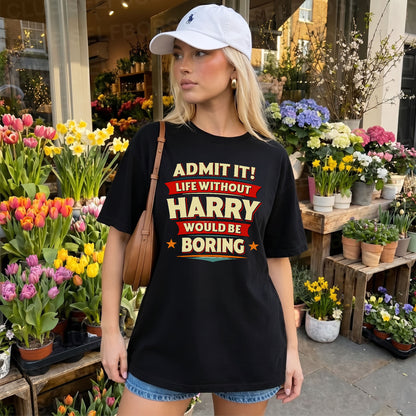 HARRY T36-TH36–Personalized Funny Quote Apparel “Life Without NAME Would Be Boring”