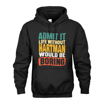 HARTMAN  HH88-K2-106–Personalized Funny Quote Apparel “Life Without NAME Would Be Boring”