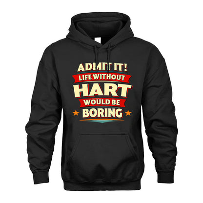 HART T36-TH36–Personalized Funny Quote Apparel “Life Without NAME Would Be Boring”