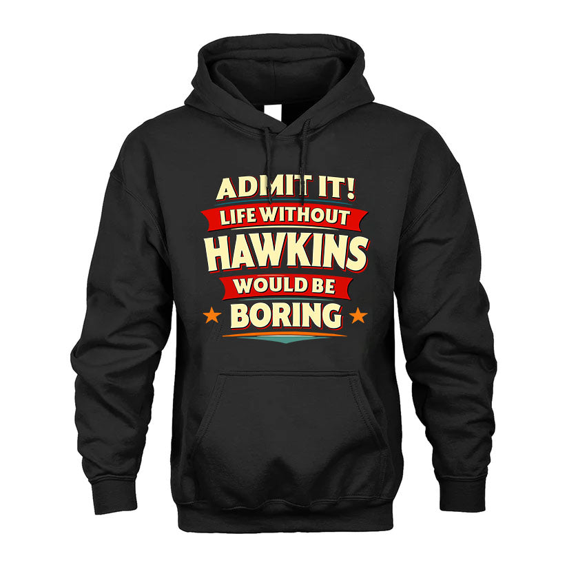 HAWKINS T36-TH36–Personalized Funny Quote Apparel “Life Without NAME Would Be Boring”