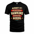 HAWKINS T36-TH36–Personalized Funny Quote Apparel “Life Without NAME Would Be Boring”