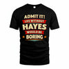 HAYES T36-TH36–Personalized Funny Quote Apparel “Life Without NAME Would Be Boring”