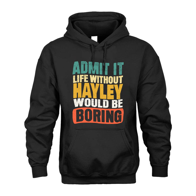 HAYLEY HH88-K2-106–Personalized Funny Quote Apparel “Life Without NAME Would Be Boring”