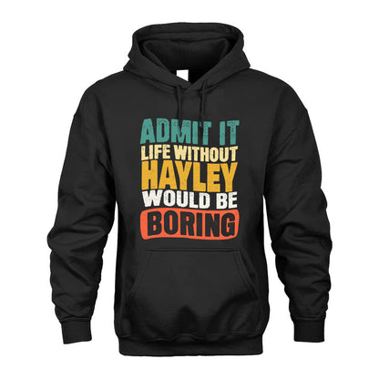 HAYLEY HH88-K2-106–Personalized Funny Quote Apparel “Life Without NAME Would Be Boring”