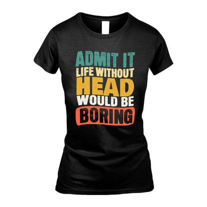 HEAD  HH88-K2-106–Personalized Funny Quote Apparel “Life Without NAME Would Be Boring”