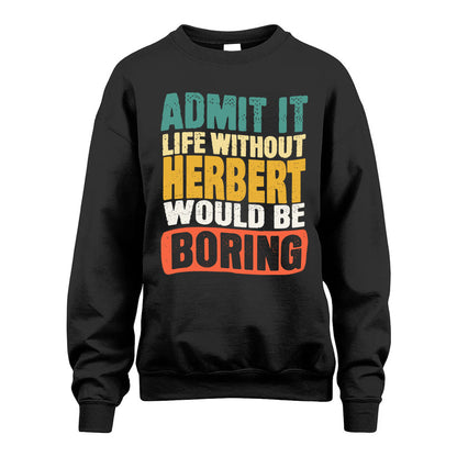 HERBERT  HH88-K2-106–Personalized Funny Quote Apparel “Life Without NAME Would Be Boring”