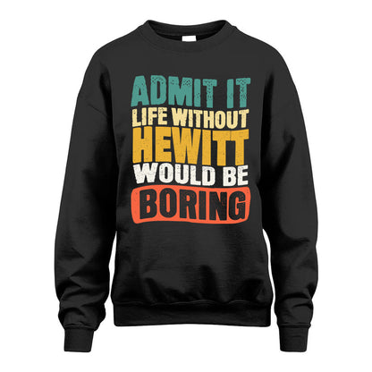 HEWITT  HH88-K2-106–Personalized Funny Quote Apparel “Life Without NAME Would Be Boring”