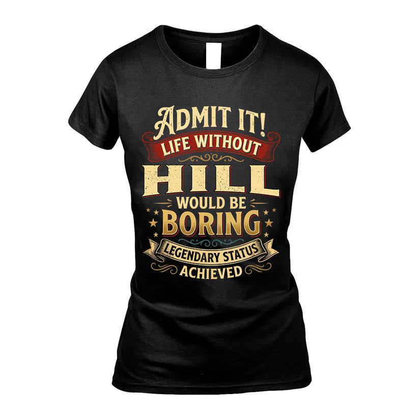 HILL L02-TT36 Personalized Funny Quote Apparel