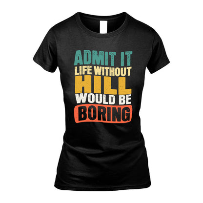 HILL HH88-K2-106–Personalized Funny Quote Apparel “Life Without NAME Would Be Boring”