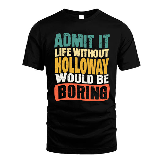 HOLLOWAY  HH88-K2-106–Personalized Funny Quote Apparel “Life Without NAME Would Be Boring”
