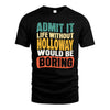 HOLLOWAY  HH88-K2-106–Personalized Funny Quote Apparel “Life Without NAME Would Be Boring”