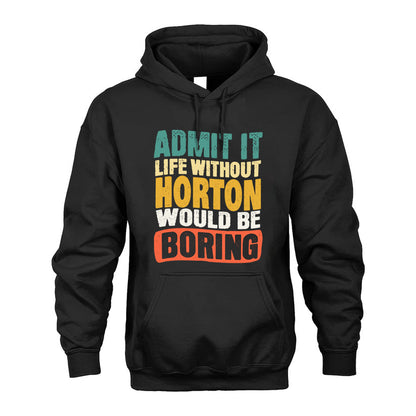HORTON  HH88-K2-106–Personalized Funny Quote Apparel “Life Without NAME Would Be Boring”