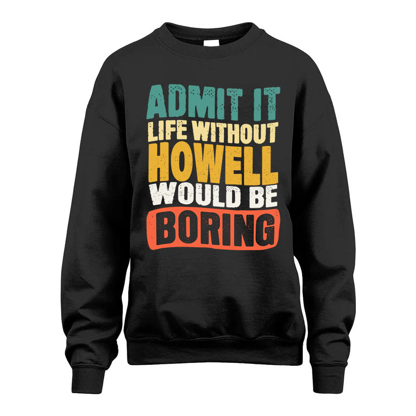 HOWELL HH88-K2-106–Personalized Funny Quote Apparel “Life Without NAME Would Be Boring”