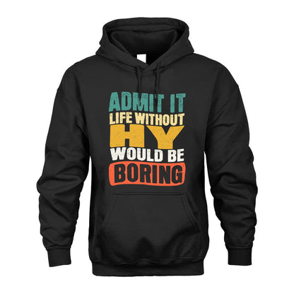 HY  HH88-K2-106–Personalized Funny Quote Apparel “Life Without NAME Would Be Boring”