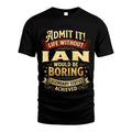 IAN L02-TT36 Personalized Funny Quote Apparel