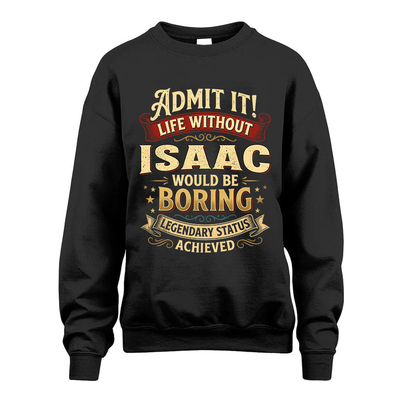 ISAAC L02-TT36 Personalized Funny Quote Apparel