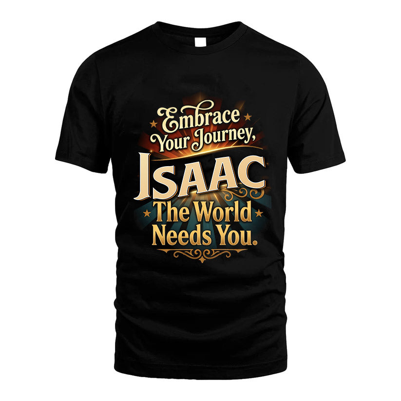 ISAAC L04-TT36 Personalized Funny Quote Apparel