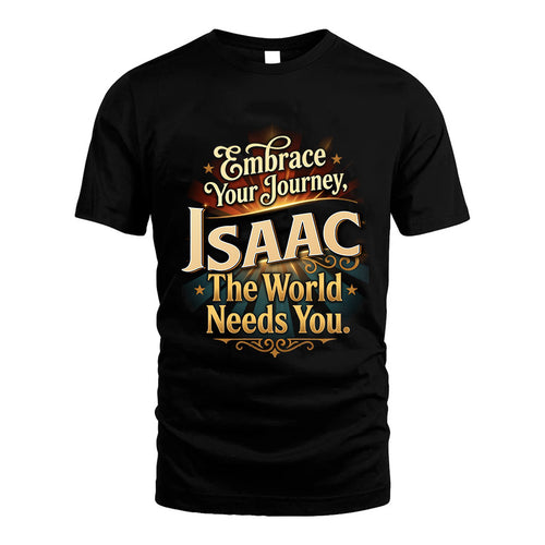 ISAAC L04-TT36 Personalized Funny Quote Apparel