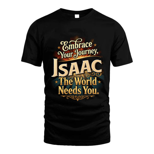 ISAAC L04-TT36 Personalized Funny Quote Apparel