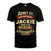 JACKIE L02-TT36 Personalized Funny Quote Apparel