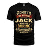 JACK L02-TT36 Personalized Funny Quote Apparel