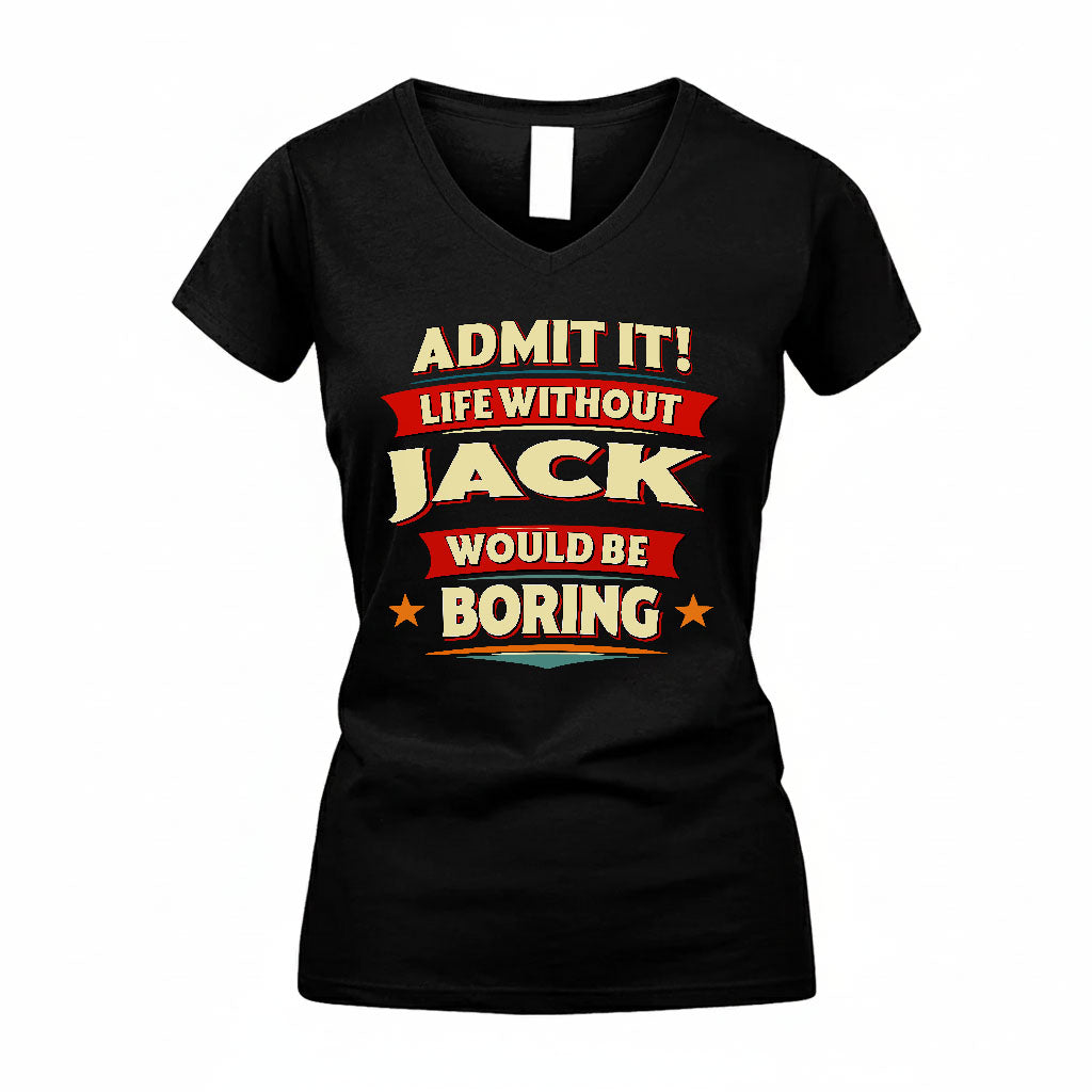 JACK T36-TH36–Personalized Funny Quote Apparel “Life Without NAME Would Be Boring”