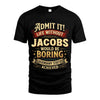 JACOBS L02-TT36 Personalized Funny Quote Apparel