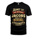 JACOBS L02-TT36 Personalized Funny Quote Apparel