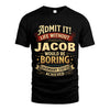 JACOB L02-TT36 Personalized Funny Quote Apparel