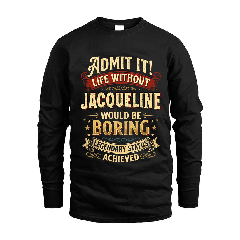 JACQUELINE L02-TT36 Personalized Funny Quote Apparel