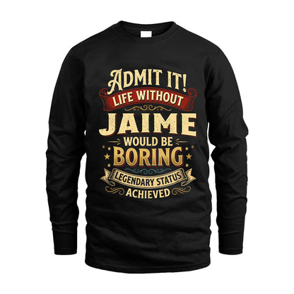 JAIME L02-TT36 Personalized Funny Quote Apparel