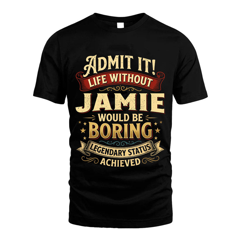 JAMIE L02-TT36 Personalized Funny Quote Apparel
