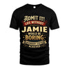 JAMIE L02-TT36 Personalized Funny Quote Apparel