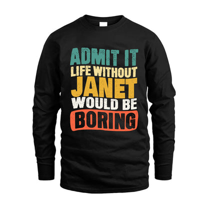 JANET HH88-K2-106–Personalized Funny Quote Apparel “Life Without NAME Would Be Boring”