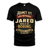 JARED L02-TT36 Personalized Funny Quote Apparel