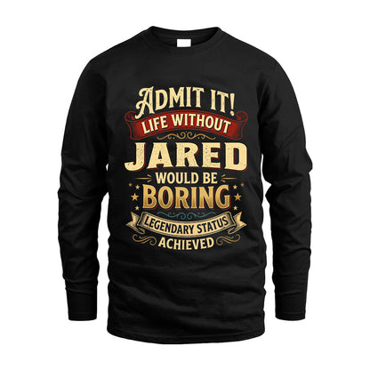 JARED L02-TT36 Personalized Funny Quote Apparel