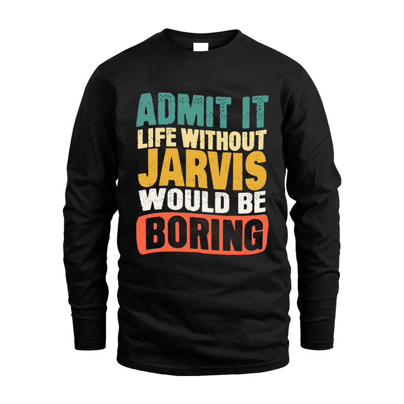 JARVIS  HH88-K2-106–Personalized Funny Quote Apparel “Life Without NAME Would Be Boring”