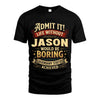 JASON L02-TT36 Personalized Funny Quote Apparel