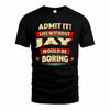 JAY T36-TH36–Personalized Funny Quote Apparel “Life Without NAME Would Be Boring”