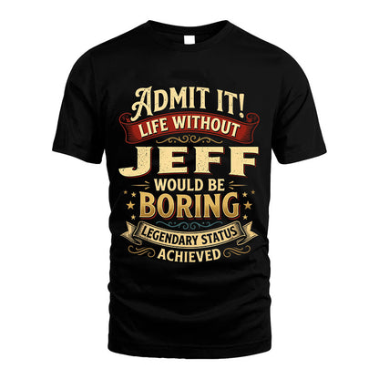 JEFF L02-TT36 Personalized Funny Quote Apparel