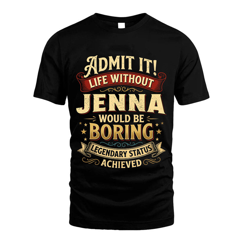 JENNA L02-TT36 Personalized Funny Quote Apparel
